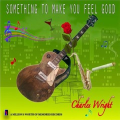 Charles Wright: Something to Make You Feel Good Album