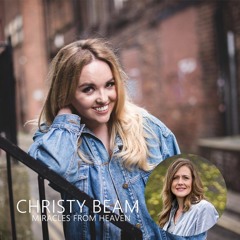 MIRACLES FROM HEAVEN: CHRISTY BEAM (AUTHOR)