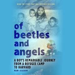 OF BEETLES AND ANGELS Written and Read by Mawi Asgedom- Audiobook Excerpt