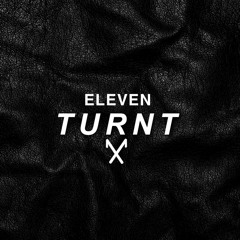 ELEVEN - Turnt