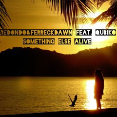 Redondo&Ferreck Dawn Feat. Qubiko - Something Else Alive