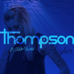 Thompson Ft. Kate Wild - Higher (Original Mix)