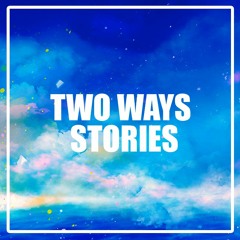 Two Ways - Stories (Official isTe anthem)