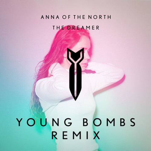 Anna of the North - The Dreamer (Young Bombs Remix)
