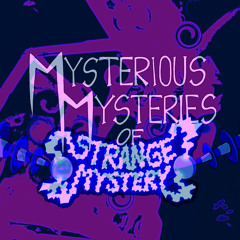 Mysterious Mysteries Of Strange Mystery (sketch version)