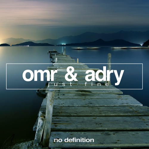 OMR & ADRY - Just Fine (Radio Edit) Out Now