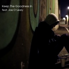 Keep The Goodness In Feat Joe O' Leary