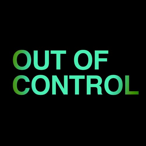 Out of control. Out of control. Out. Control conditions. Out of control.