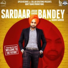 Sardaar Bandey Ft Manni Sandhu - Jordan Sandhu