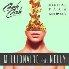 Millionaire (Ft. Nelly)- Ca$h Ca$h x Digital Farm Animals