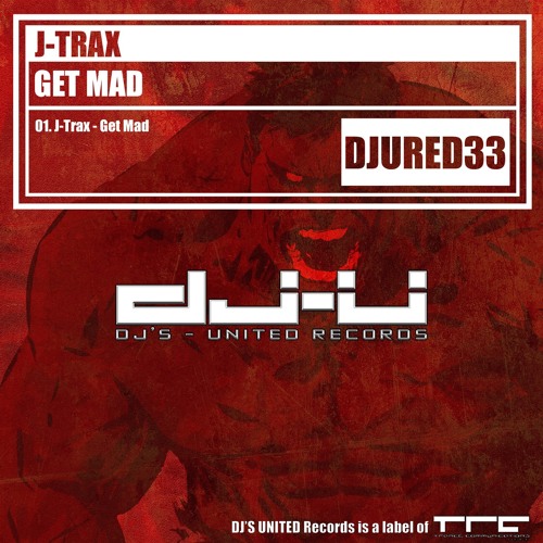 J-Trax - Get Mad [Out Now on DJU Red]