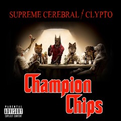 Supreme Cerebral - Champion Chips (Prod. By  Clypto)