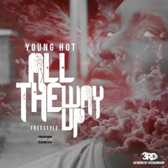 Young Hot - All The Way Up