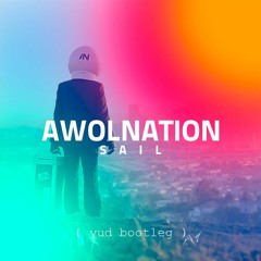 Awolnation - Sail ( yud Bootleg ) > FREE DOWNLOAD
