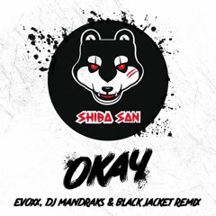 OKAY(Evoxx,Dj Mandraks & Black Jacket Remix)[FREE DOWNLOAD]