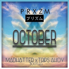 Prxzm - October (Madhatter! X Trips Ahoy Bootleg)