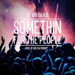 Sy Ari Da Kid - Somethin For The People (DigitalDripped.com)