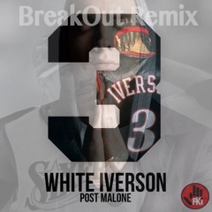 Post Malone - White Iverson (BreakOut Remix) [Click 'Buy' For A Free Download]