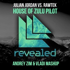 Julian Jordan Vs. Rawtek - House Of Zulu Pilot (Andrey Zim & Vladi MashUp)