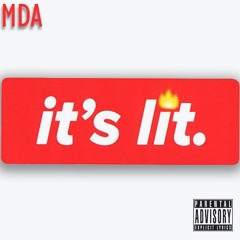 It's Lit (Prod. by M.D.A)