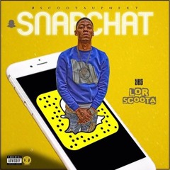 LOR SCOOTA - SNAPCHAT ( DJ webbie )