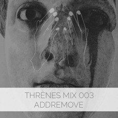 Addremove - Thrènes Mix 003