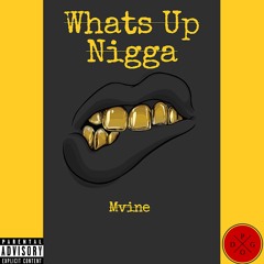 Maine - Whats Up Nigga (WUN)