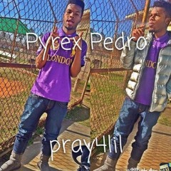 Pyrex Pedro "Pray 4 Lil"