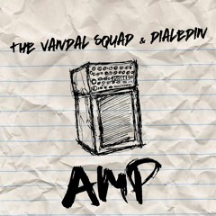 The Vandal Squad & dialedIN - Amp (Original Mix)