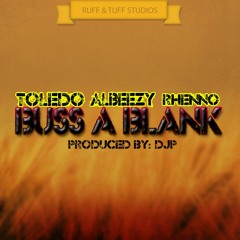 Toledo Ft. Albeezy & Rhenno - Buss A Blank (PROD. X DJP)