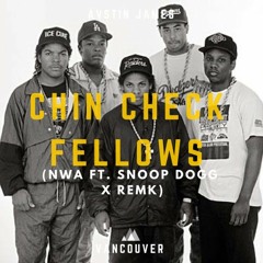 AVSTIN JAMES - Chin Check Fellows (NWA Feat. Snoop Dogg X Remk)