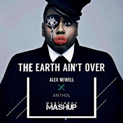 Alex Newell x AnthoL - The Earth Ain't Over (Martin Roy Mashup)