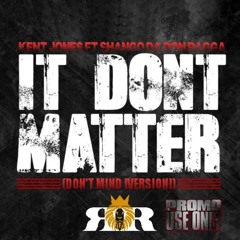 Kent Jones ft. Shango Da Don Ragga - It Don't Matter (Don't Mind Version) CLEAN