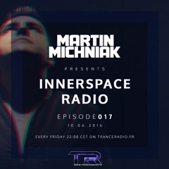 Martin Michniak presents Innerspace Radio #017 - 10.06.2016