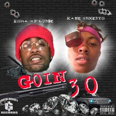 Goin 30 feat. Mista Splurge