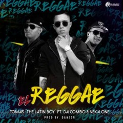 EL REGGAE Tomas The Latin Boy Ft Da Combo Y ‪Neka‬ One (Slowbeat Remix) ‪Djneon‬ Evolucion