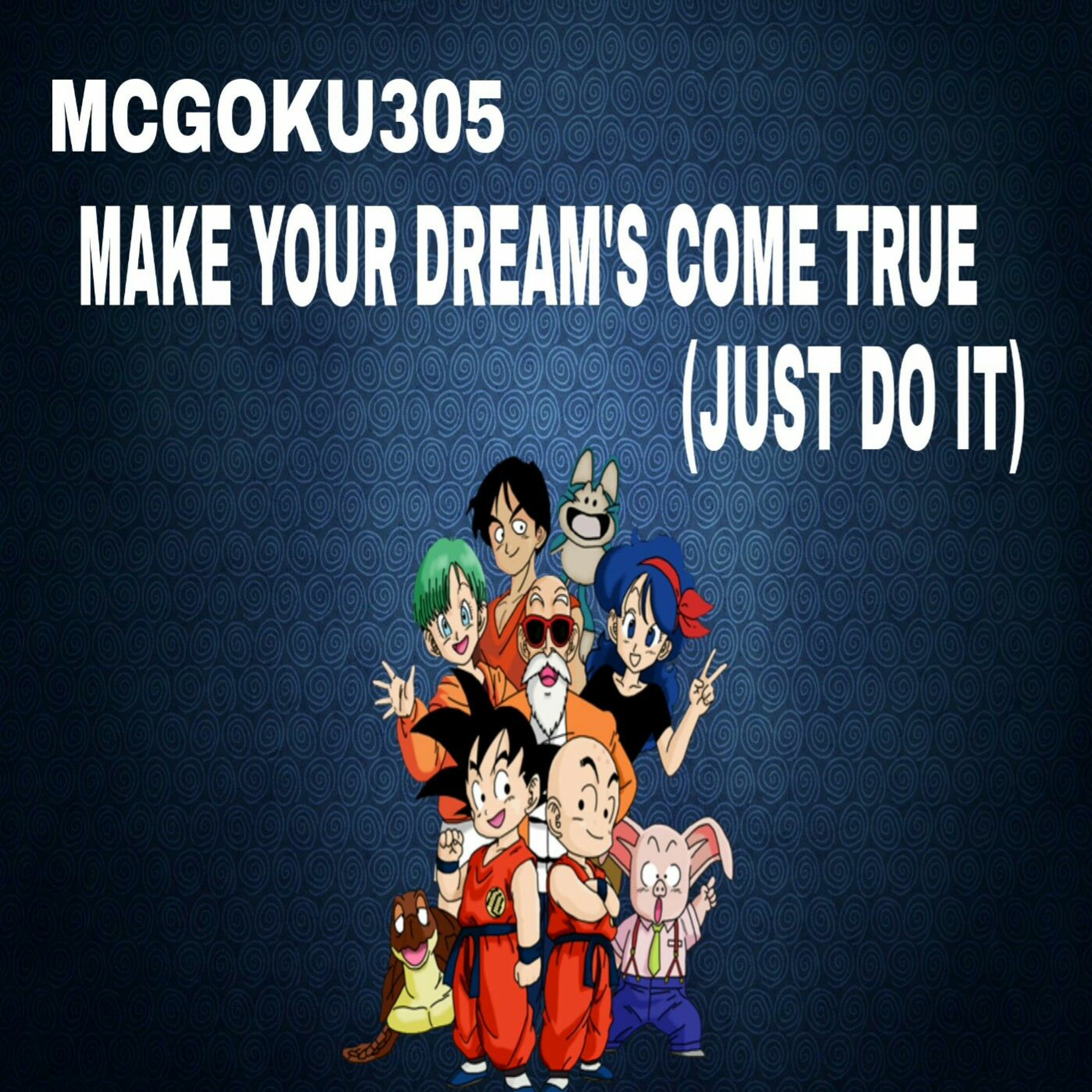 MAKE YOUR DREAM'S COME TRUE (JUST DO IT) episode artwork