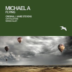 Michael A - Flying (Jamie Stevens Remix) [Mango Alley]
