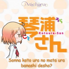 Sonna Koto Ura No Mata Urabanashi Desho? ~ Kotoura-San OP【Cover by Michiru】