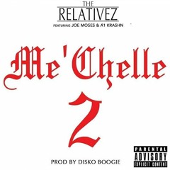 Mechelle 2 (Dirty)- The Relativez Ft Joe Moses & A1 Krashn (prod By Disko Boogie)