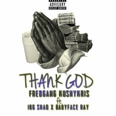 Thank God Ft KushyKris Ft MiaBabyFace