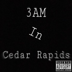 3AM In Cedar Rapids (Drake 4PM In Calabasas Remix)