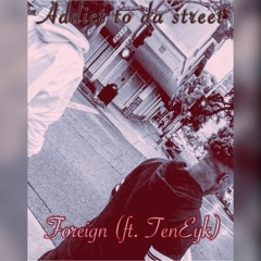 Addict To da St (ft.TenEyk)