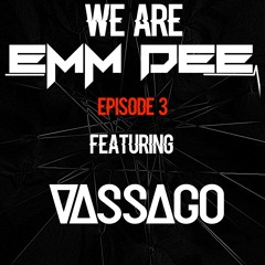 We Are EMM DEE - Ep. 3 (feat. Vassago)