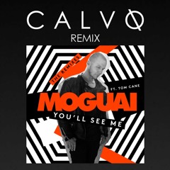 Moguai feat. Tom Cane - You'll See Me (CALVO Remix) [OUT NOW]