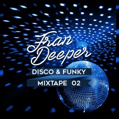 Fran Deeper - DISCO & FUNKY - Mixtape 002