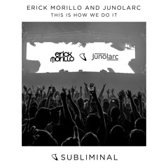 Erick Morillo and Junolarc - This Is How We Do It [OUT NOW]