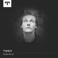 TRUSIK Mix 45: TMSV