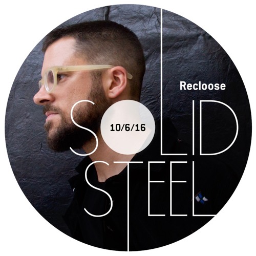 Solid Steel Radio Show 10/6/2016 Hour 2 - Recloose