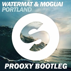 Watermät & Moguai - Portland (Prooxy Bootleg)*BUY=FREE DOWNLOAD*